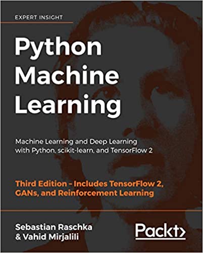 "Python Machine Learning: Machine Learning and Deep Learning with Python, scikit-learn, and TensorFlow 2” - Một best-seller về Python Học máy