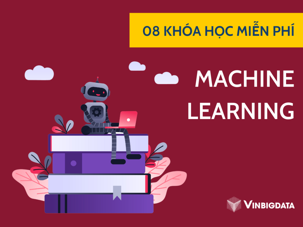 Tổng hợp 08 khóa học miễn phí về Machine Learning